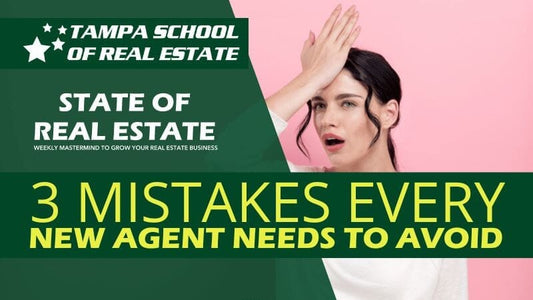 3 Mistakes Every New Agent Needs to Avoid