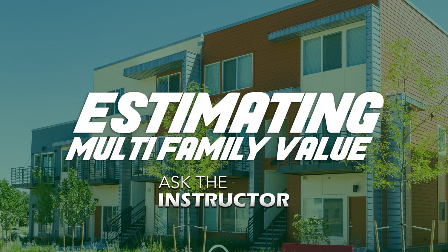 Estimating Value for Apartments & Multi-Family