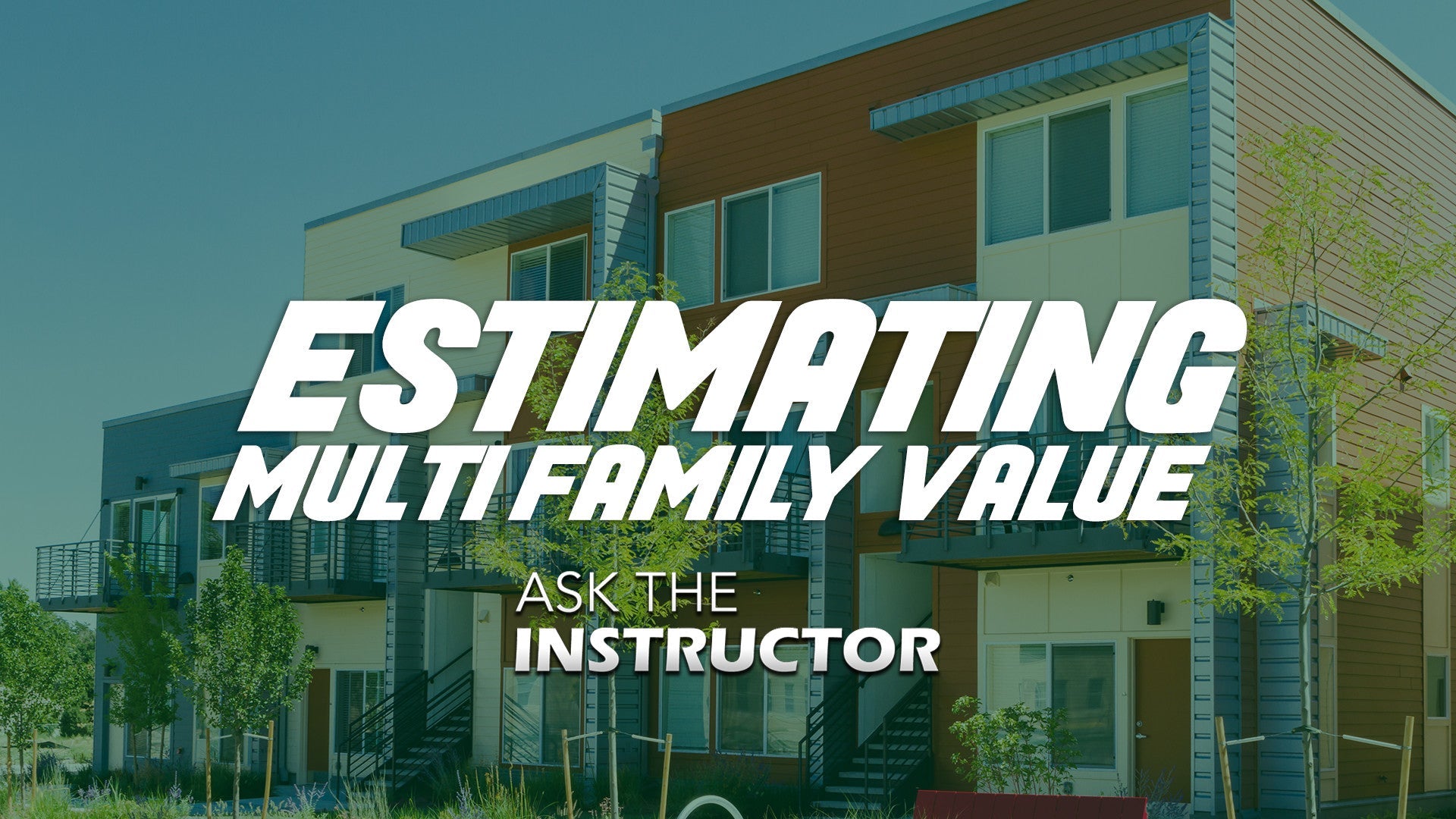Estimating Value for Apartments & Multi-Family