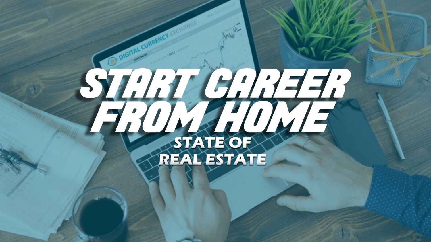 Start Your Real Estate Career From Home