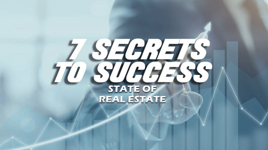 7 Secrets to Success in Real Estate