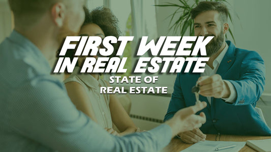 First Week in Real Estate