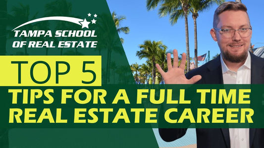 Top 5 Tips for a Full Time Real Estate Career